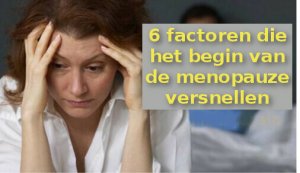 Zes factoren die het begin van de overgang versnellen