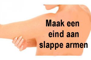 Maak een einde aan slappe armen